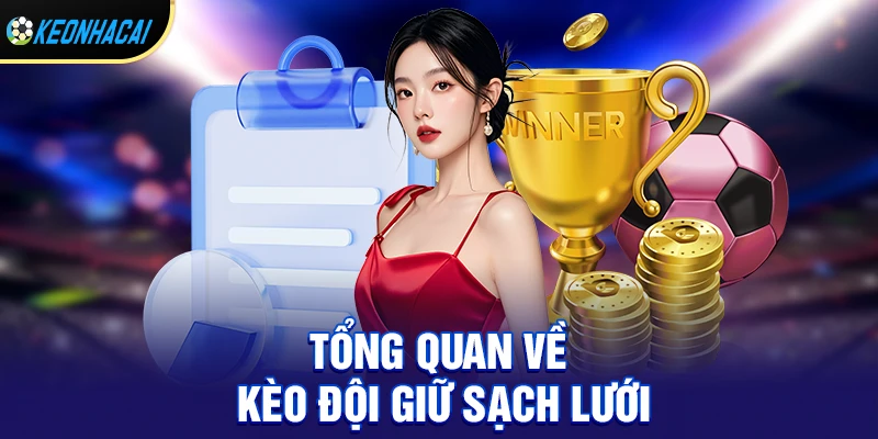 Tổng quan Về Kèo đội giữ được sạch lưới