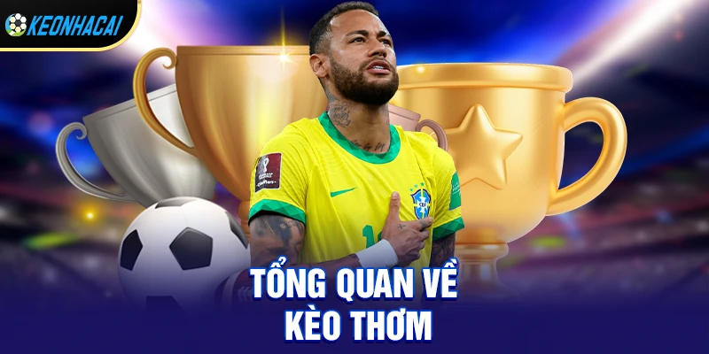 Tổng quan chi tiết về Kèo thơm